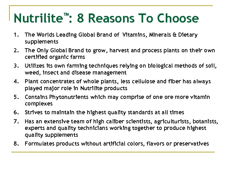 Nutrilite™: 8 Reasons To Choose 1. The Worlds Leading Global Brand of Vitamins, Minerals
