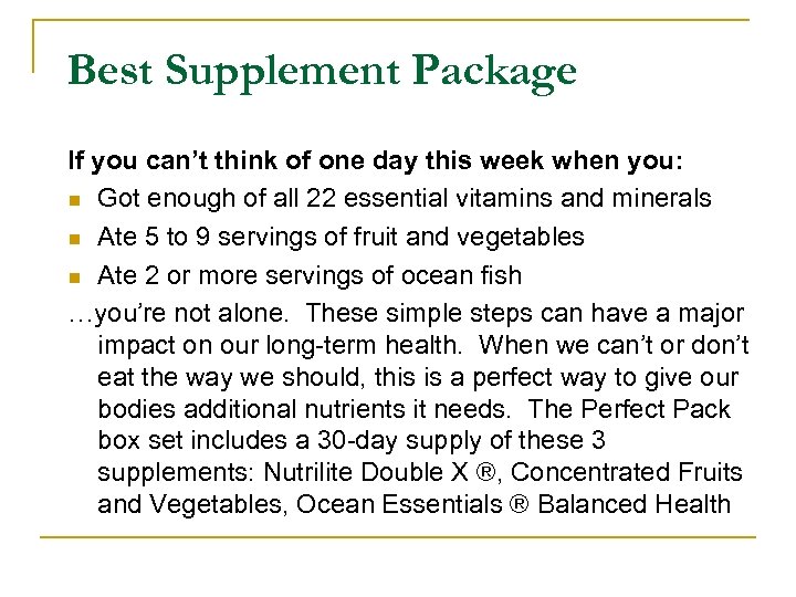 Best Supplement Package If you can’t think of one day this week when you: