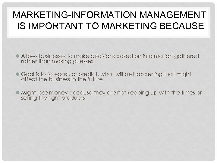 MARKETING-INFORMATION MANAGEMENT IS IMPORTANT TO MARKETING BECAUSE l Allows businesses to make decisions based