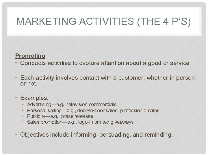 MARKETING ACTIVITIES (THE 4 P’S) Promoting • Conducts activities to capture attention about a