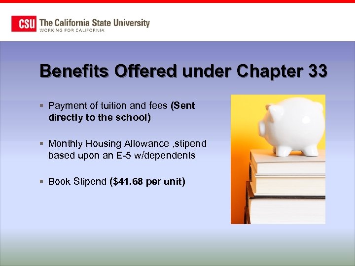 Benefits Offered under Chapter 33 § Payment of tuition and fees (Sent directly to