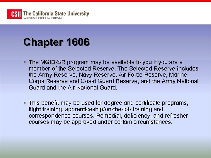 Chapter 1606 § The MGIB-SR program may be available to you if you are