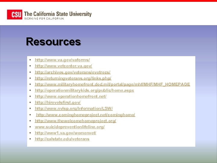 Resources § § § § http: //www. va. gov/vaforms/ http: //www. vetcenter. va. gov/