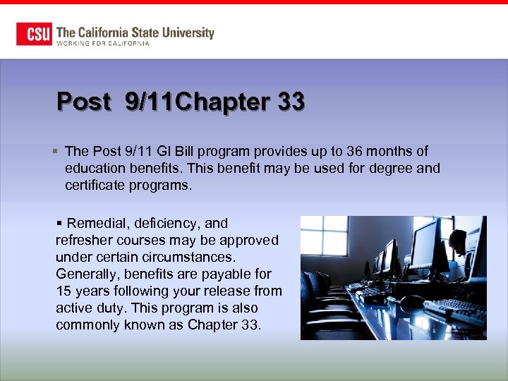 Post 9/11 Chapter 33 § The Post 9/11 GI Bill program provides up to