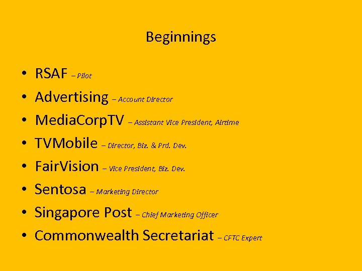 Beginnings • • RSAF – Pilot Advertising – Account Director Media. Corp. TV –