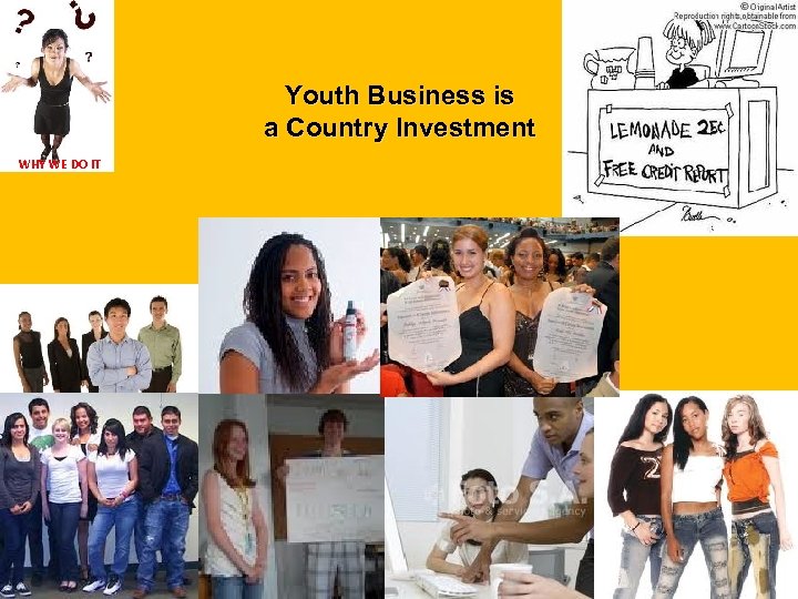 Youth Business is a Country Investment WHY WE DO IT 