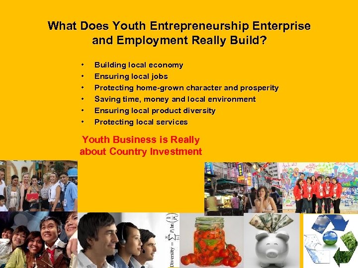 What Does Youth Entrepreneurship Enterprise and Employment Really Build? • • • Building local