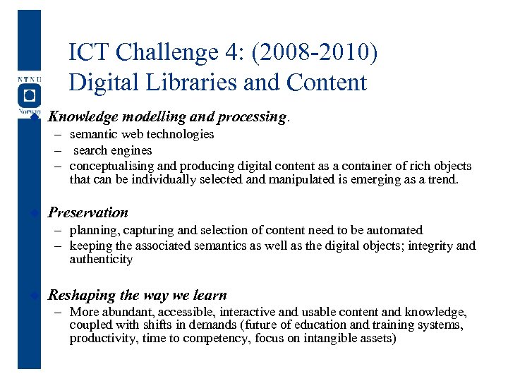 ICT Challenge 4: (2008 -2010) Digital Libraries and Content u Knowledge modelling and processing.