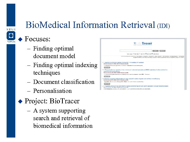 Bio. Medical Information Retrieval (IDI) u Focuses: – Finding optimal document model – Finding