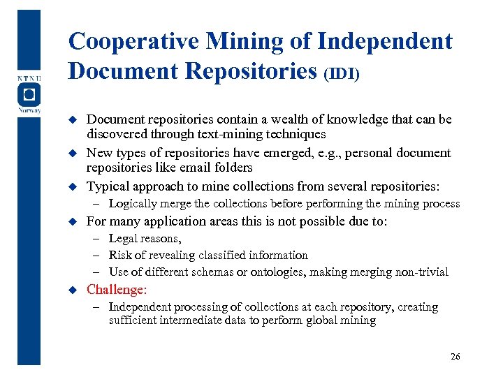 Cooperative Mining of Independent Document Repositories (IDI) u u u Document repositories contain a