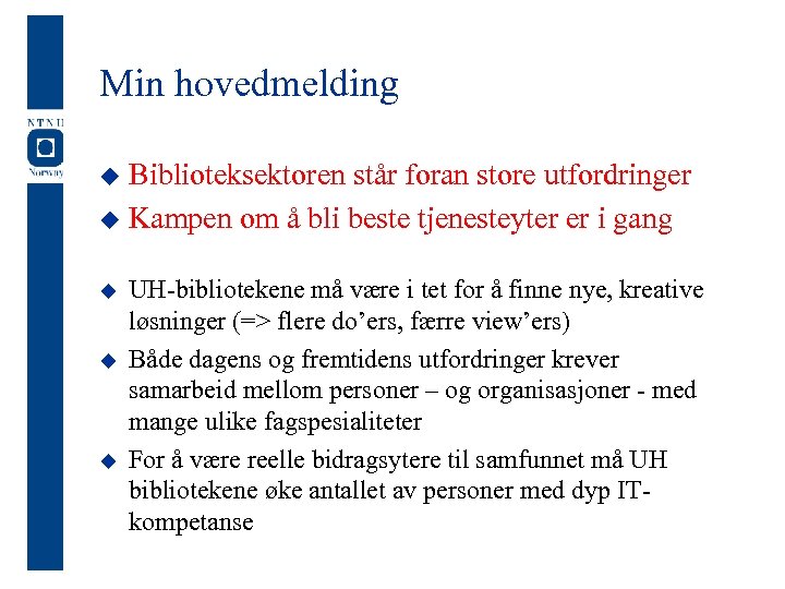 Min hovedmelding Biblioteksektoren står foran store utfordringer u Kampen om å bli beste tjenesteyter