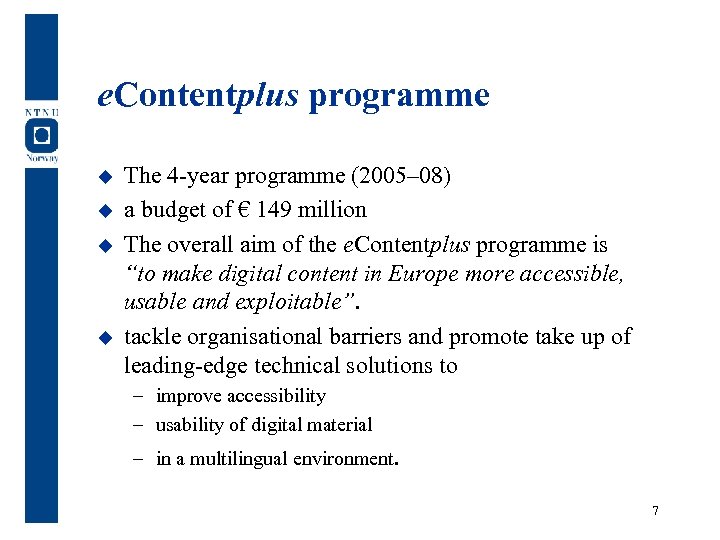 e. Contentplus programme u u The 4 -year programme (2005– 08) a budget of