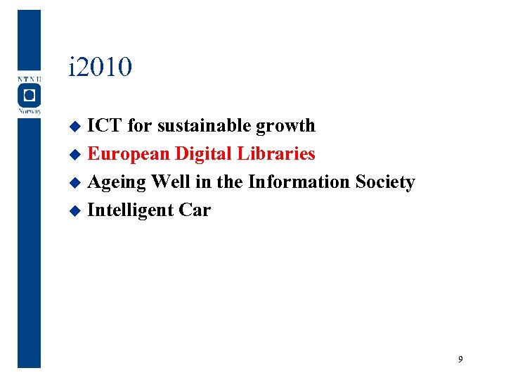 i 2010 ICT for sustainable growth u European Digital Libraries u Ageing Well in