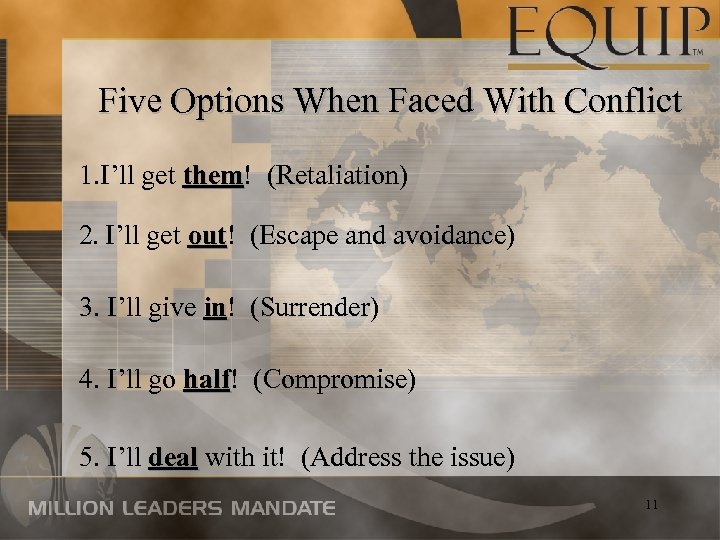 Five Options When Faced With Conflict 1. I’ll get them! (Retaliation) them 2. I’ll