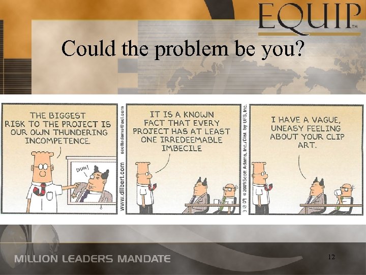 Could the problem be you? 12 