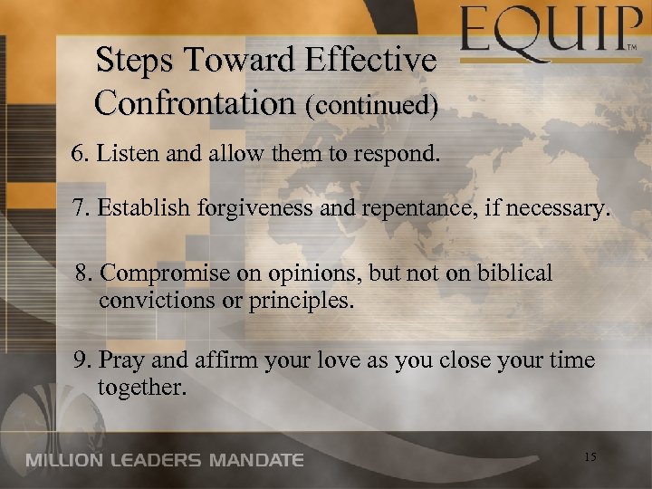 Steps Toward Effective Confrontation (continued) 6. Listen and allow them to respond. 7. Establish