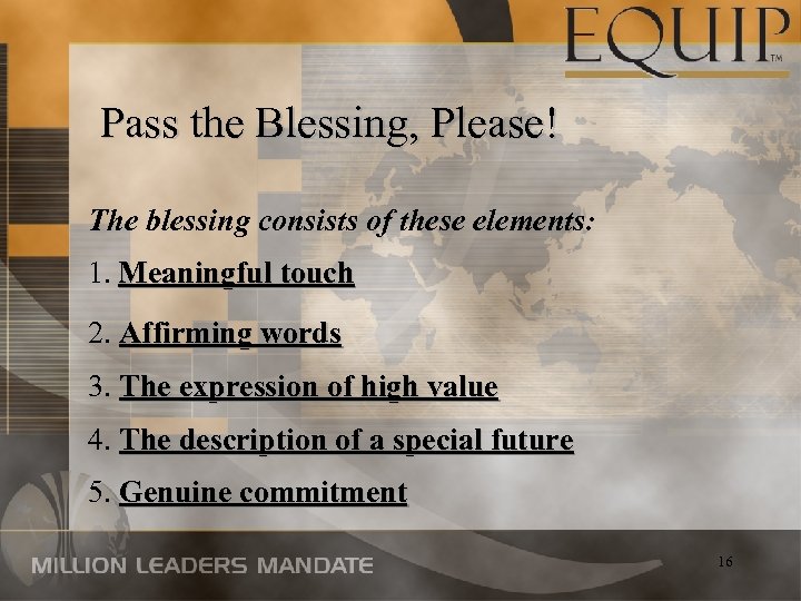 Pass the Blessing, Please! The blessing consists of these elements: 1. Meaningful touch 2.