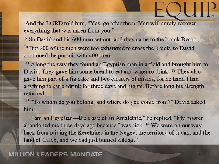  And the LORD told him, “Yes, go after them. You will surely recover