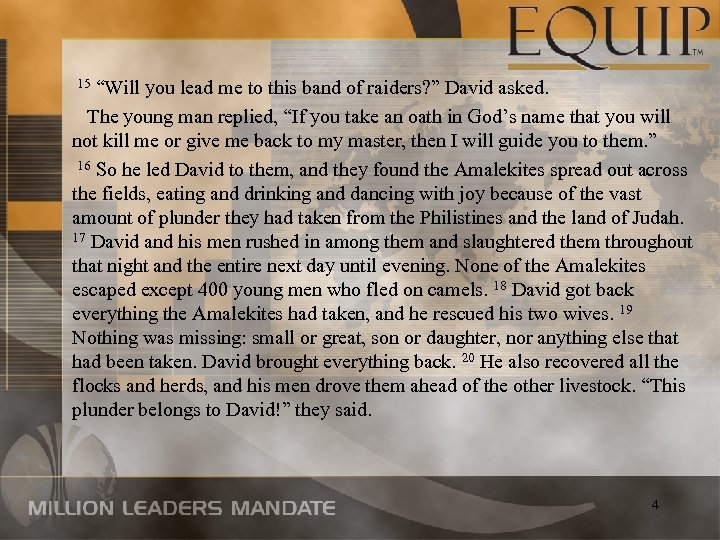  15 “Will you lead me to this band of raiders? ” David asked.