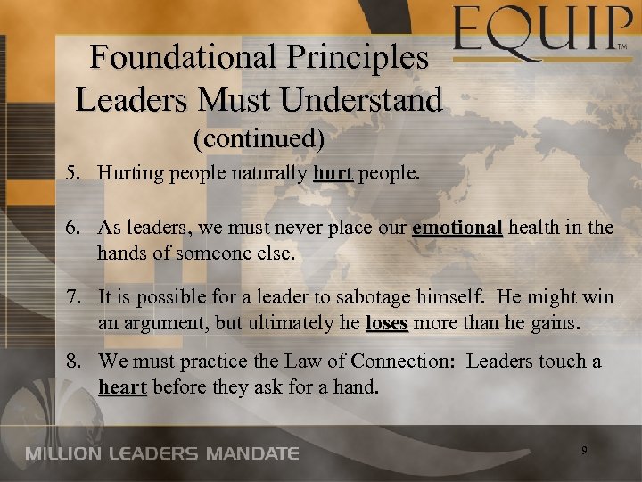 Foundational Principles Leaders Must Understand (continued) 5. Hurting people naturally hurt people. hurt 6.