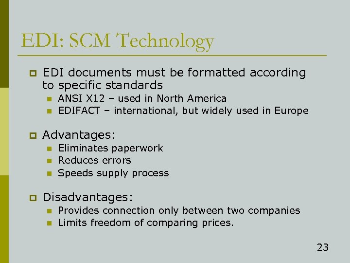 EDI: SCM Technology p EDI documents must be formatted according to specific standards n