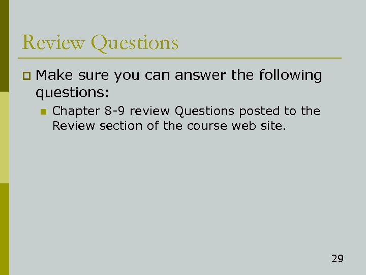 Review Questions p Make sure you can answer the following questions: n Chapter 8