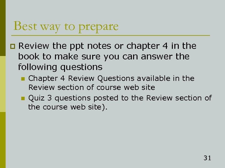 Best way to prepare p Review the ppt notes or chapter 4 in the