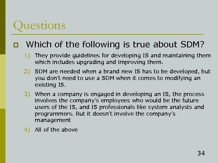 Questions p Which of the following is true about SDM? 1) They provide guidelines