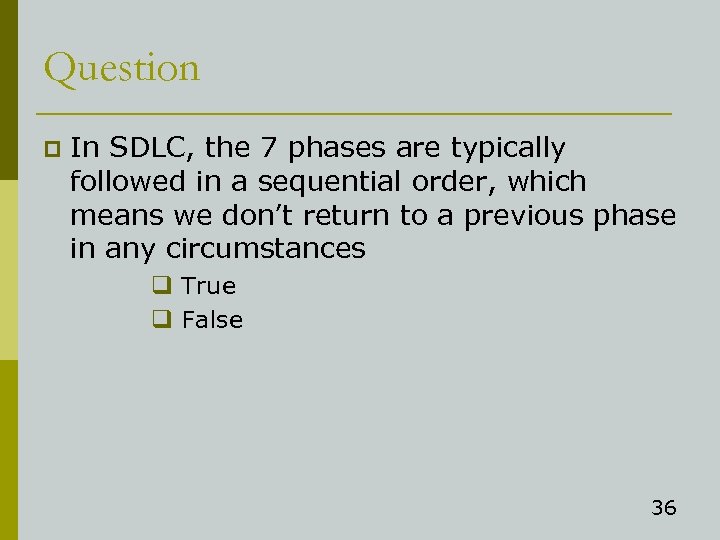 Question p In SDLC, the 7 phases are typically followed in a sequential order,