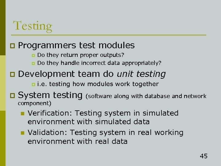 Testing p Programmers test modules p p p Development team do unit testing p