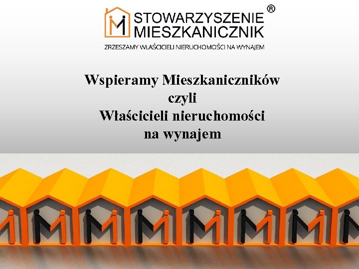 Wspieramy Mieszkaniczników czyli Właścicieli nieruchomości na wynajem 