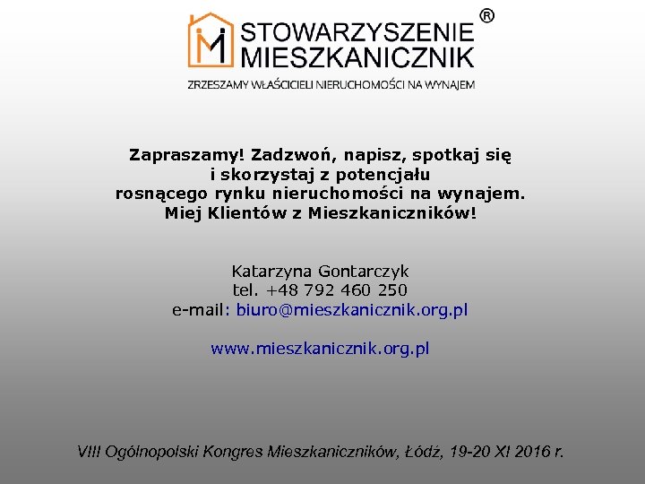 Zapraszamy! Zadzwoń, napisz, spotkaj się i skorzystaj z potencjału rosnącego rynku nieruchomości na wynajem.