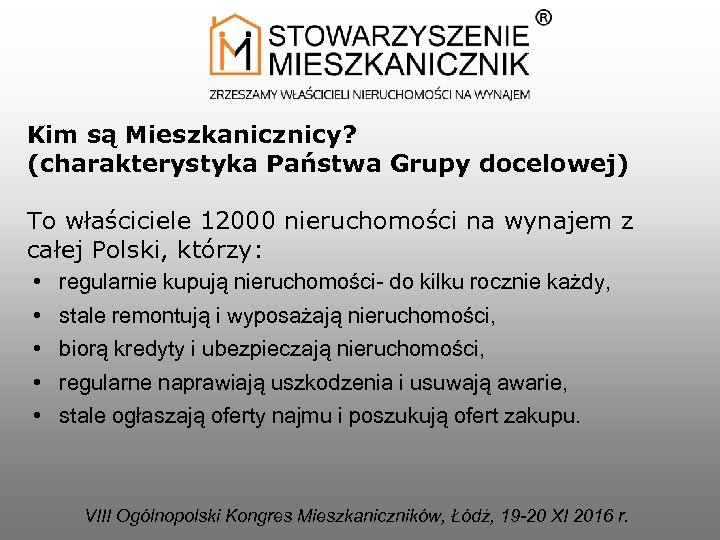 Kim są Mieszkanicznicy? (charakterystyka Państwa Grupy docelowej) To właściciele 12000 nieruchomości na wynajem z