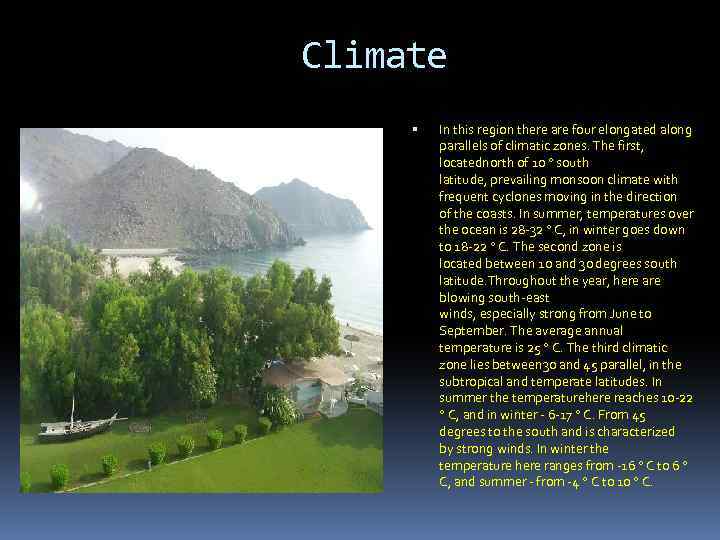 Climate In this region there are four elongated along parallels of climatic zones. The