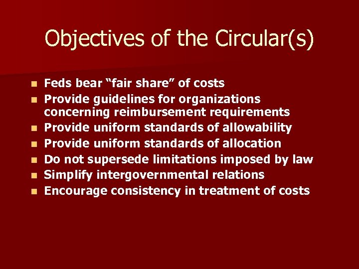 Objectives of the Circular(s) n n n n Feds bear “fair share” of costs