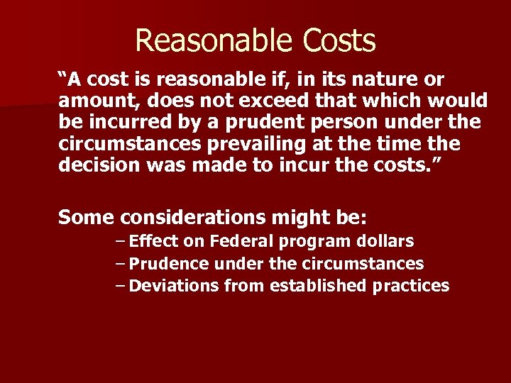 Reasonable Costs “A cost is reasonable if, in its nature or amount, does not