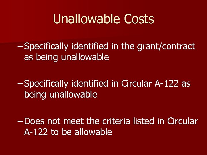 Unallowable Costs – Specifically identified in the grant/contract as being unallowable – Specifically identified