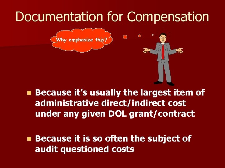 Documentation for Compensation Why emphasize this? n Because it’s usually the largest item of