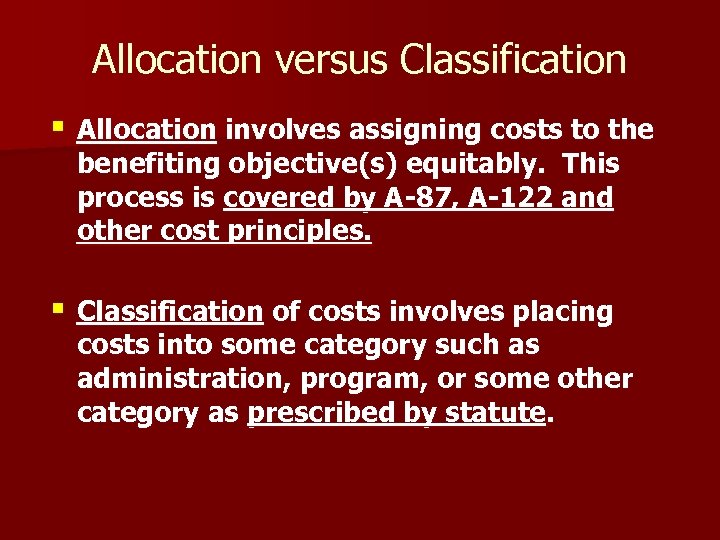 Allocation versus Classification § Allocation involves assigning costs to the benefiting objective(s) equitably. This