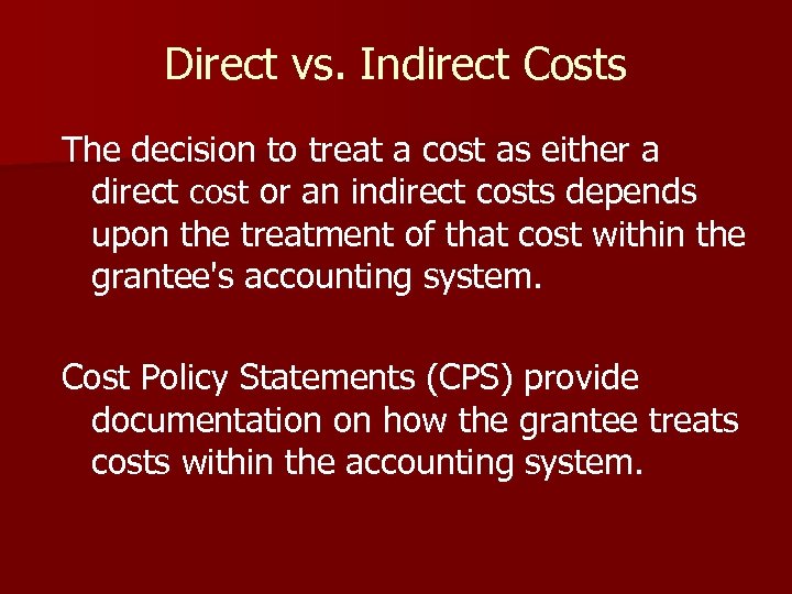 Direct vs. Indirect Costs The decision to treat a cost as either a direct