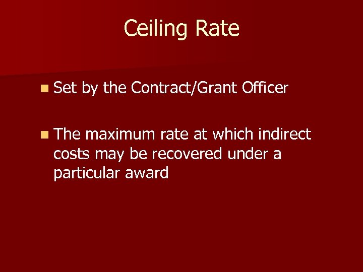 Ceiling Rate n Set n The by the Contract/Grant Officer maximum rate at which