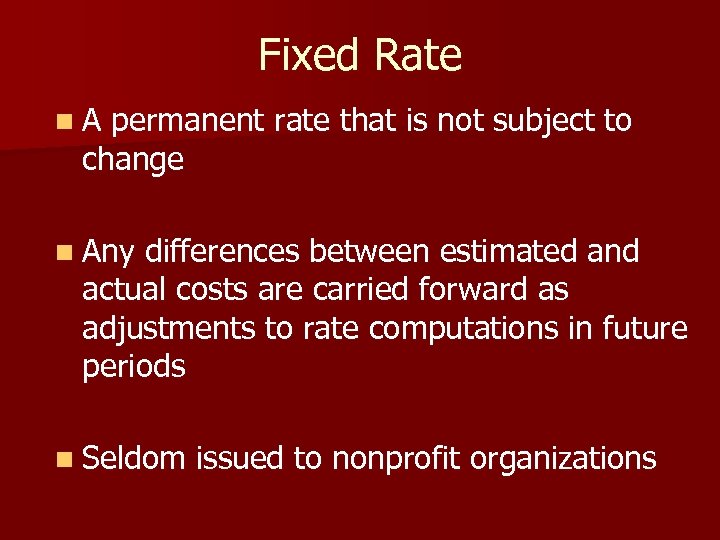 Fixed Rate n. A permanent rate that is not subject to change n Any