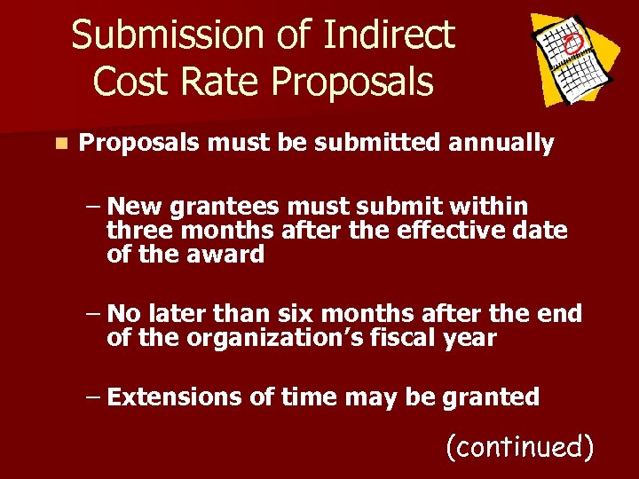 Submission of Indirect Cost Rate Proposals n Proposals must be submitted annually – New