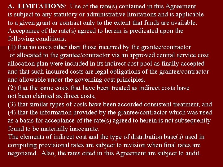 A. LIMITATIONS: Use of the rate(s) contained in this Agreement is subject to any