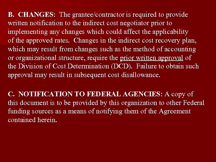 B. CHANGES: The grantee/contractor is required to provide written notification to the indirect cost