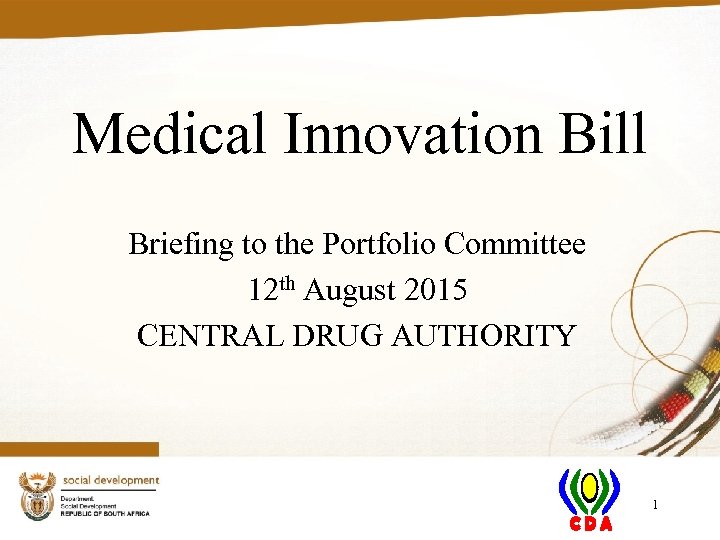 Medical Innovation Bill Briefing to the Portfolio Committee 12 th August 2015 CENTRAL DRUG