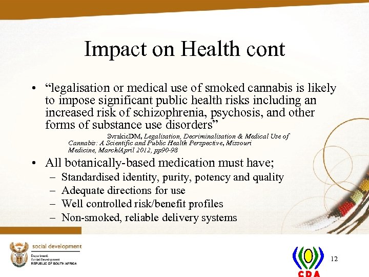 Impact on Health cont • “legalisation or medical use of smoked cannabis is likely