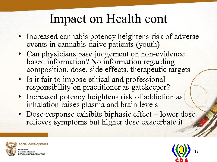 Impact on Health cont • Increased cannabis potency heightens risk of adverse events in