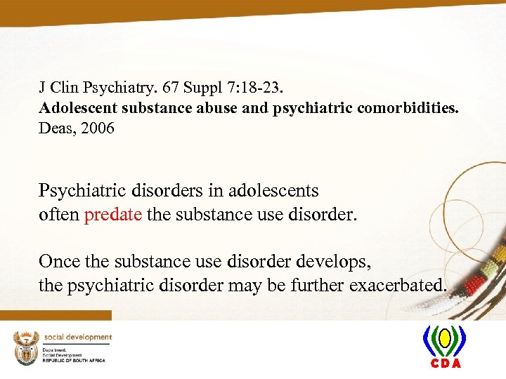 J Clin Psychiatry. 67 Suppl 7: 18 -23. Adolescent substance abuse and psychiatric comorbidities.