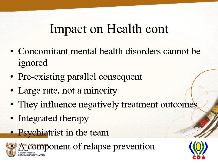 Impact on Health cont • Concomitant mental health disorders cannot be ignored • Pre-existing